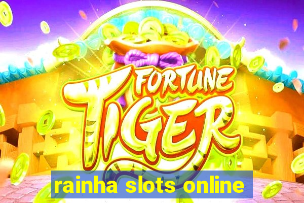 rainha slots online